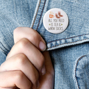 Chapa Redonda De 2,5 Cm Todo lo que necesitas es té y calcetines calientes