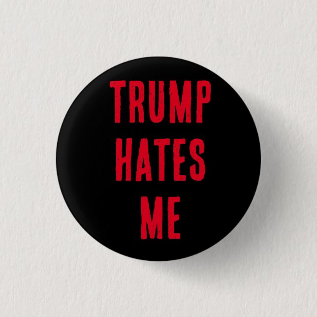 CHAPA REDONDA DE 2,5 CM ¡TRUMP ME ODIA! (Anverso)