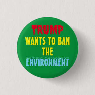 CHAPA REDONDA DE 2,5 CM TRUMP QUIERE PROHIBIR EL MEDIO AMBIENTE