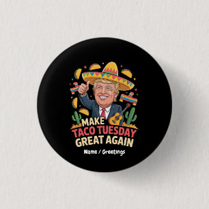 Chapa Redonda De 2,5 Cm Trump vuelve a hacer grande el martes del taco