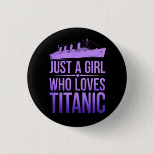 Chapa Redonda De 2,5 Cm Un Chica que ama el Titanic: perfecto para el Tita