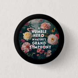 Chapa Redonda De 2,5 Cm Un humilde héroe en la gran sinfonía de la natural