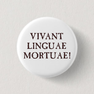 Chapa Redonda De 2,5 Cm Viven de largo las idiomas muertas - latín