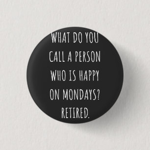 Chapa Redonda De 2,5 Cm What Do You Call A Person Who Is Happy On Mondays