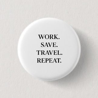 Chapa Redonda De 2,5 Cm Work. Save. Travel. Repeat.