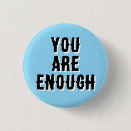 Chapa Redonda De 2,5 Cm You Are Enough – Inspirational Quote blue
