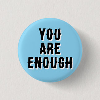 Chapa Redonda De 2,5 Cm You Are Enough – Inspirational Quote blue