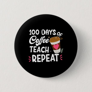 Chapa Redonda De 5 Cm 100 Días De Teach Coffee Repetir 100th Day School