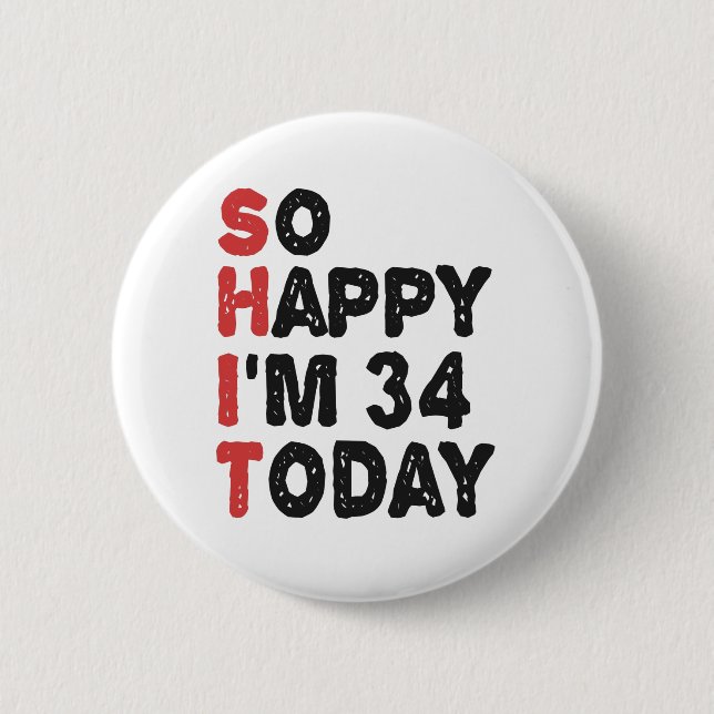 Chapa Redonda De 5 Cm 34th Birthday So Happy I'm 34 Today Gift Funny (Anverso)