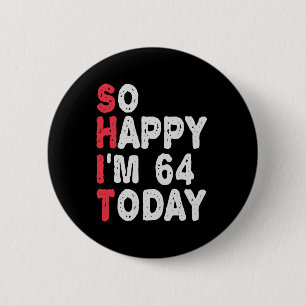 Chapa Redonda De 5 Cm 64º cumpleaños tan feliz que hoy tengo 64 años