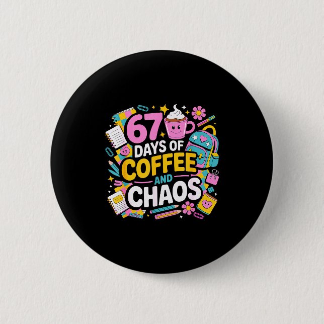Chapa Redonda De 5 Cm 67 Days Of Coffee Chaos Teacher Life Funny School  (Anverso)