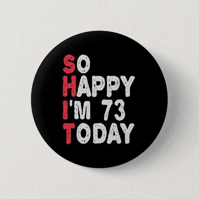Chapa Redonda De 5 Cm 73rd Birthday So Happy I'm 73 Today Funny Gift (Anverso)