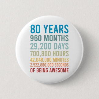 Chapa Redonda De 5 Cm 80 Years 960 Months 29200 Days Being Awesome Birth