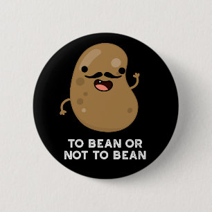 Chapa Redonda De 5 Cm A Bean O No A Bean Shakespeare Pun Dark BG