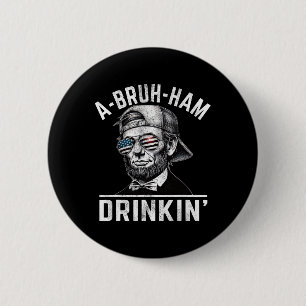 Chapa Redonda De 5 Cm A-bruh-ham A-bro-ham Drinkin Funny 4 de Julio Abe