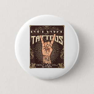 Chapa Redonda De 5 Cm A Mis Tatuajes Tampoco Les Gustan Tattoo Lover Tat