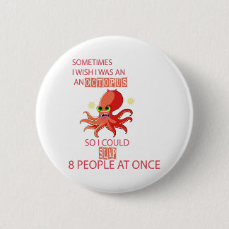 Chapa Redonda De 5 Cm a veces me gustaría ser un pulpo para poder abofet