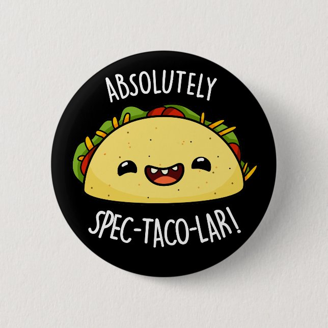 Chapa Redonda De 5 Cm Absolutamente Spec-Taco-Lar Funny Taco Pun Dark BG (Anverso)