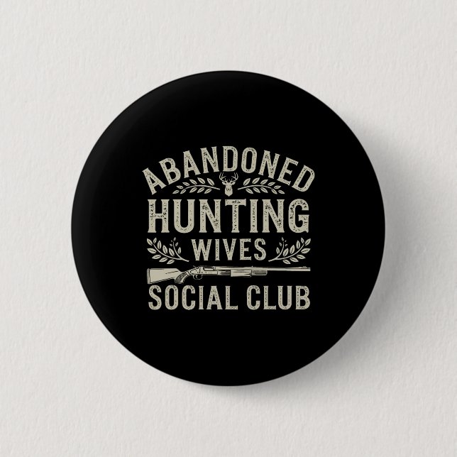 Chapa Redonda De 5 Cm Abyndoned Hunting Wives Club Social Deer Gun Fun (Anverso)