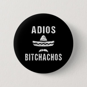 Chapa Redonda De 5 Cm Adios Achos Funny Cinco De Mayo Mexicano