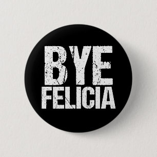Chapa Redonda De 5 Cm Adiós Felicia Funny Meme