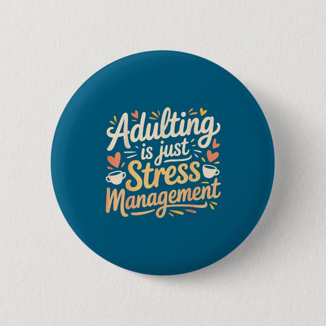 Chapa Redonda De 5 Cm Adulting Is Just Stress Management Grown-up Realit (Anverso)
