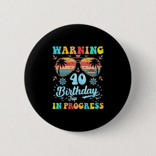 Chapa Redonda De 5 Cm Advertencia Cumpleaños 40 Viaje en Curso Divertido