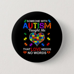 Chapa Redonda De 5 Cm Alguien Con Autismo Que Me Enseñó Amor No Necesita