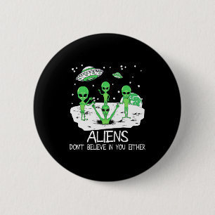 Chapa Redonda De 5 Cm Alienígena Tampoco Cree En Ti Camiseta Divertida D