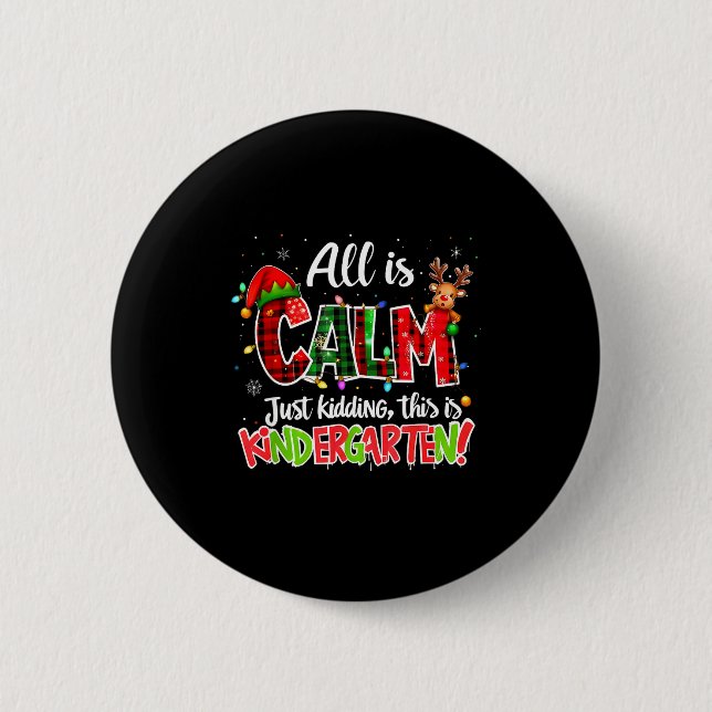 Chapa Redonda De 5 Cm All Is Calm Just Kidding Kindergarten Christmas Te (Anverso)