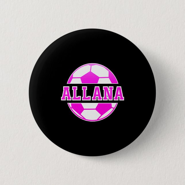 Chapa Redonda De 5 Cm Allana Name Girls Soccer Play Football Sports Fan  (Anverso)