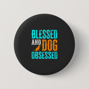 Chapa Redonda De 5 Cm Ama De Perros Bendita Y Obsesionada Con Perros