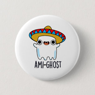 Chapa Redonda De 5 Cm Ami-gost Funny Amigo Mexicano
