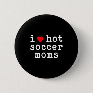 Chapa Redonda De 5 Cm Amo a las mamás de fútbol calientes divertido amor