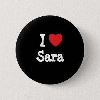 Chapa Redonda De 5 Cm Amo a Sara corazón T-Shirt