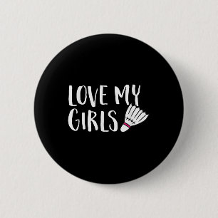 Chapa Redonda De 5 Cm Amor al bádminton Mis chicas Padres de hijas de bá