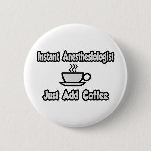 Chapa Redonda De 5 Cm Anestesiólogo instantáneo... Sólo añada café.