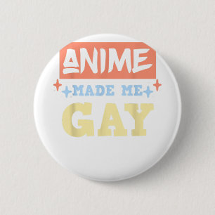 Chapa Redonda De 5 Cm Anime Me Hizo Gay Gracioso Meme De Anime LBGTQ Org