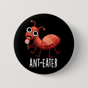 Chapa Redonda De 5 Cm Ant-eater Funny Ant Pun Dark BG