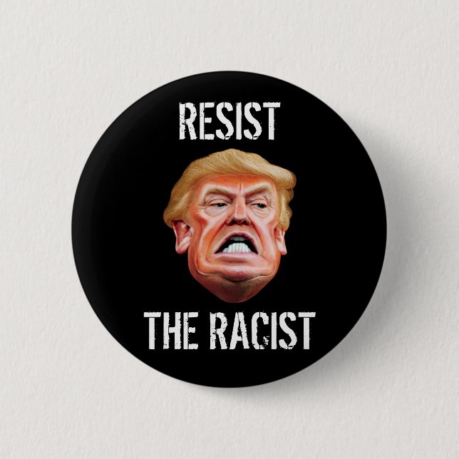 Chapa Redonda De 5 Cm Antipresidente Trump - resiste al racismo (Anverso)