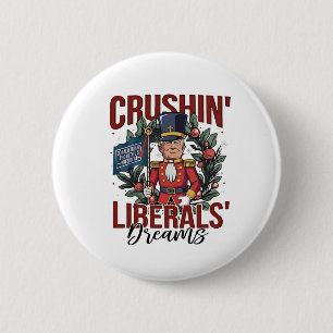 Chapa Redonda De 5 Cm Aplastando sueños de liberales Trump cascanueces N