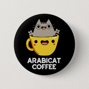 Chapa Redonda De 5 Cm Arabicat Coffee Funny Arabica Cat Pun Dark BG
