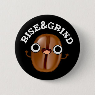 Chapa Redonda De 5 Cm Auge Y Grind Grind Grind Grny Coffee Bean Pun Dark