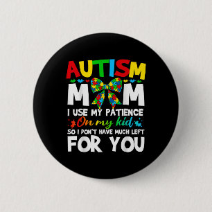 Chapa Redonda De 5 Cm Autismo Mamá Uso Mi Paciencia En Mi Hijo Autista B