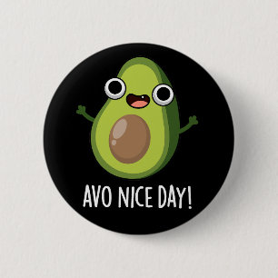 Chapa Redonda De 5 Cm Avo Nice Day Funny Aguacate Pun Dark BG
