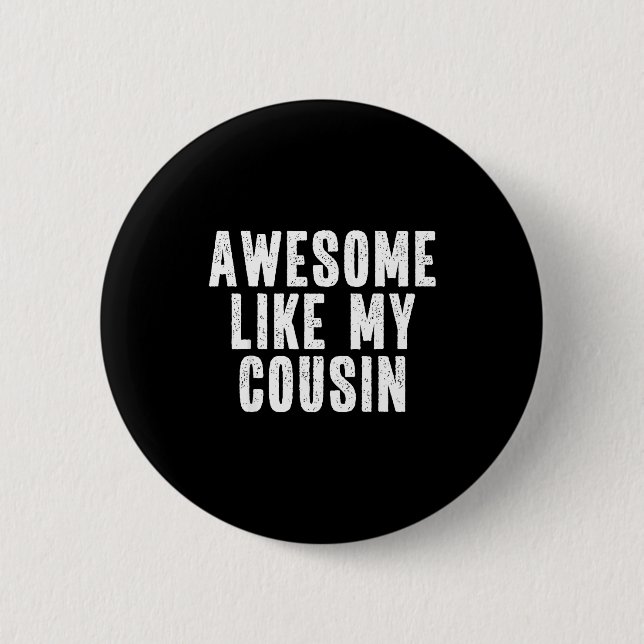 Chapa Redonda De 5 Cm Awesome Like My Cousin Quote Funny Sibling Family  (Anverso)