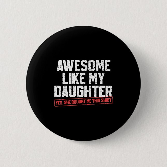 Chapa Redonda De 5 Cm Awesome Like My Daughter Funny Dad Daddy Papa Mom  (Anverso)
