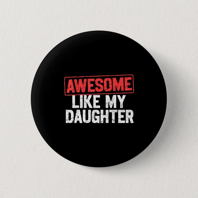 Chapa Redonda De 5 Cm Awesome Like My Daughter Funny Dad Daddy Papa Mom  (Anverso)