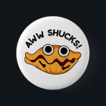 Chapa Redonda De 5 Cm Aww Shucks Funny Oyster Pun<br><div class="desc">Aww Shucks Funny Oyster Pun presenta una ostia linda que va con los trasbordadores! Perfecto regalo de juego de palabras para la familia y amigos que aman los lindos juegos de ostiones animales.</div>