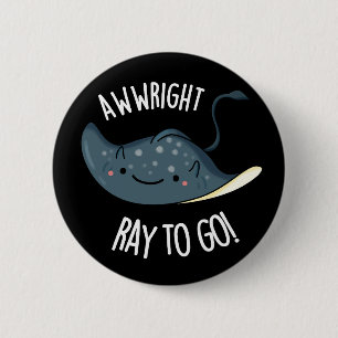 Chapa Redonda De 5 Cm Awww-right Ray To Go Funny Stingray Pun Dark BG